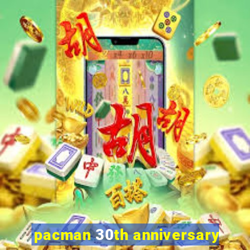 pacman 30th anniversary